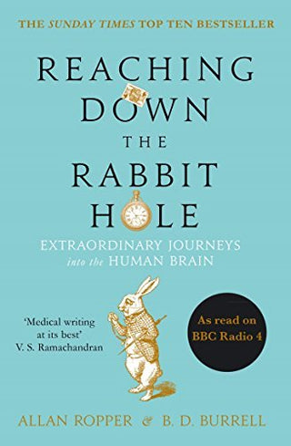 Reaching Down the Rabbit Hole: Extraordinary Journeys Into the Human Brain
