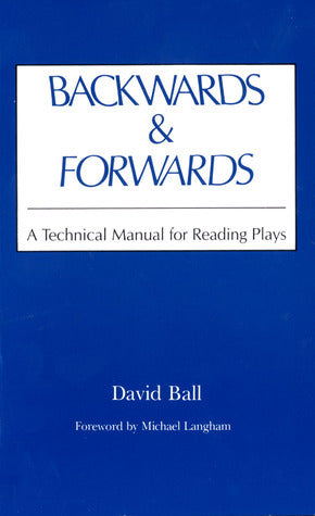 Backwards and Forwards : A Technical Manual for Reading Plays