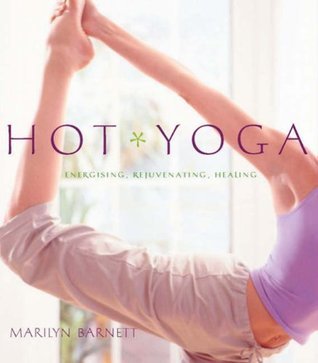Hot Yoga - Energising, Rejuvenating, Healing