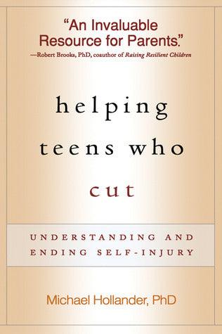 Helping Teens Who Cut, First Edition : Understanding and Ending Self-Injury - Thryft