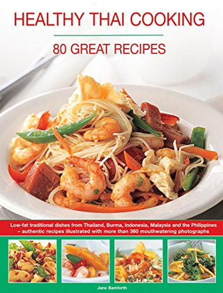 Healthy Thai Cooking: 80 Great Recipes