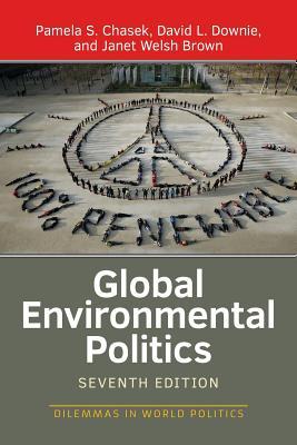 Global Environmental Politics - Dilemmas in World Politics