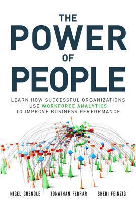 Power of People, The : Learn How Successful Organizations Use Workforce Analytics To Improve Business Performance - Thryft