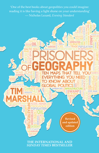 Prisoners of Geography : Ten Maps That Tell You Everything You Need to Know About Global Politics