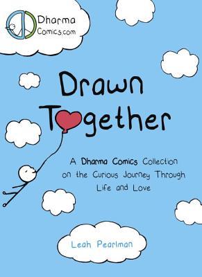 Drawn Together : Uplifting Comics on the Curious Journey Through Life and Love
