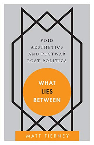 What Lies Between : Void Aesthetics and Postwar Post-Politics
