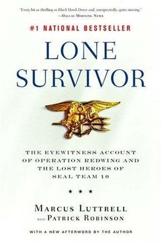 Lone Survivor : The Eyewitness Account of Operation Redwing and the Lost Heroes of SEAL Team 10