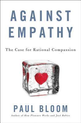 Against Empathy : The Case for Rational Compassion - Thryft