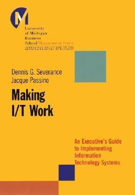 Making I/T Work : An Executive's Guide to Implementing Information Technology Systems - Thryft