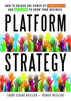 Platform Strategy : How to Unlock the Power of Communities and Networks to Grow Your Business - Thryft