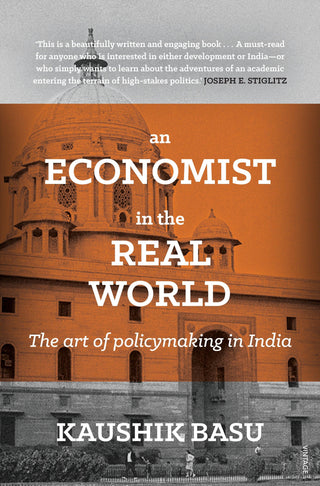 An Economist in the Real World : The Art of Policymaking in India - Thryft