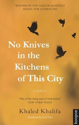 No Knives in the Kitchens of This City : A Novel
