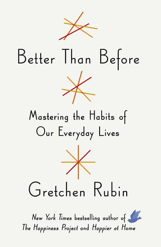 Better Than Before : Mastering the Habits of Our Everyday Lives - Thryft