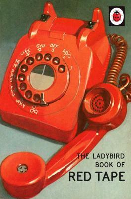 The Ladybird Book of Red Tape - Ladybird for Grown-Ups