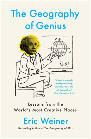 The Geography of Genius : Lessons from the World's Most Creative Places - Thryft