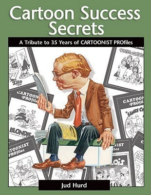 Cartoon Success Secrets: A Tribute to 30 Years of Cartoonist Profiles