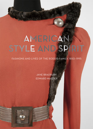 American Style and Spirit: Fashions and Lives of the Roddis Family, 1850-1995