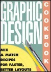 Graphic Design Cookbook : Mix and Match Recipes for Faster, Better Layouts
