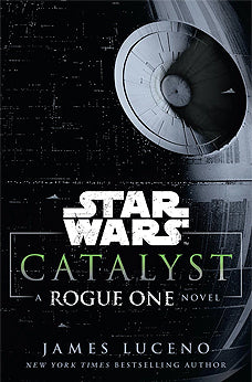 Catalyst: A Rogue One Novel - Star Wars