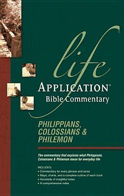 Philippians, Colossians, Philemon - Life Application Bible Commentary