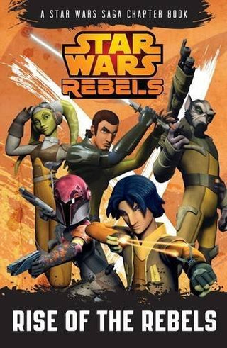 Star Wars Rebels: Rise of the Rebels : A Star Wars Rebels Chapter Book - Thryft