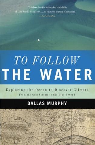 To Follow the Water: Exploring the Ocean to Discover Climate - Thryft