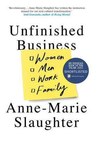Unfinished Business : Women Men Work Family