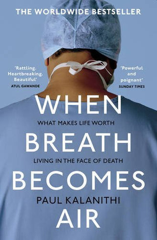 When Breath Becomes Air : THE MILLION COPY BESTSELLER