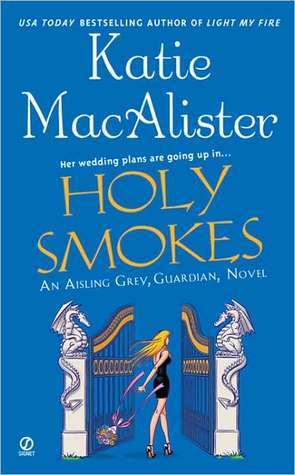 Holy Smokes : An Aisling Grey, Guardian, Novel