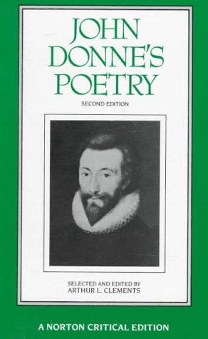 John Donne's Poetry: Authoritative Texts, Criticism - A Norton Critical Edition