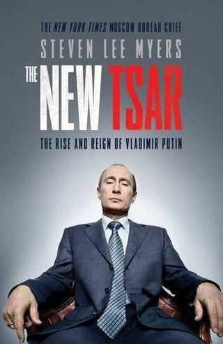 The New Tsar : The Rise and Reign of Vladimir Putin - Thryft