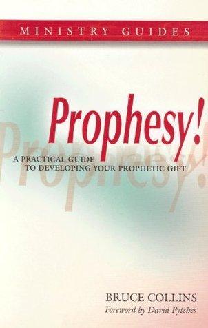 Prophesy! : A Practical Guide to Developing Your Prophetic Gift - Thryft