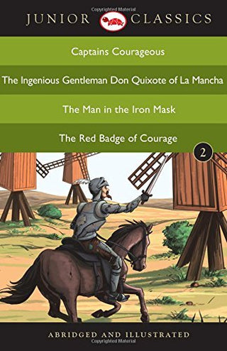 Junior Classic: Captains Courageous, the Ingenious Gentleman, Don Quixote of La Mancha, the Man in the Iron Mask, the Red Badge of Courage