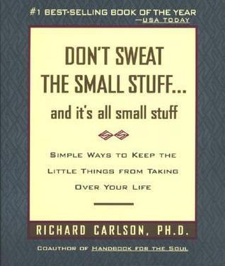 Don't Sweat the Small Stuff-- and it's All Small Stuff : Simple Ways to Keep the Little Things from Taking over Your Life - Thryft
