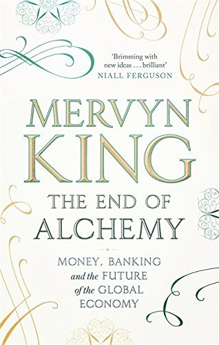 The End of Alchemy : Money, Banking and the Future of the Global Economy