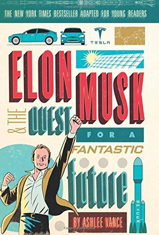 Elon Musk and the Quest for a Fantastic Future