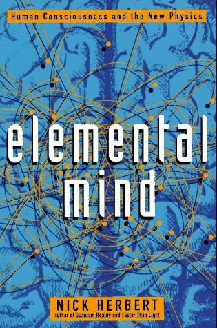 Elemental Mind: Human Consciousness and the New Physics