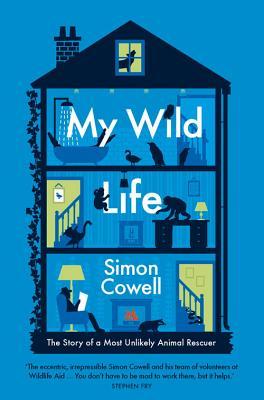 My Wild Life: The Story of a Most Unlikely Animal Rescuer