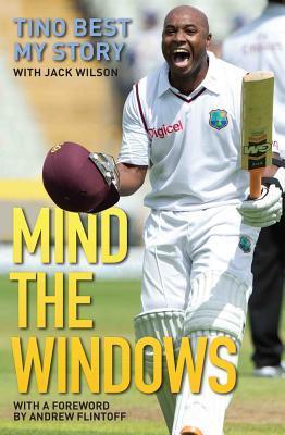 Mind The Windows - The Life And Times Of Tino Best