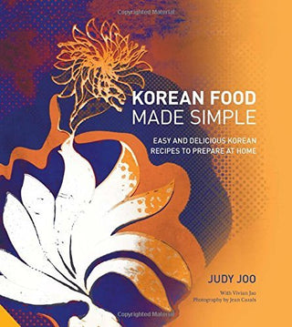 Korean Food Made Simple : Easy and Delicious Korean Recipes to Prepare at Home