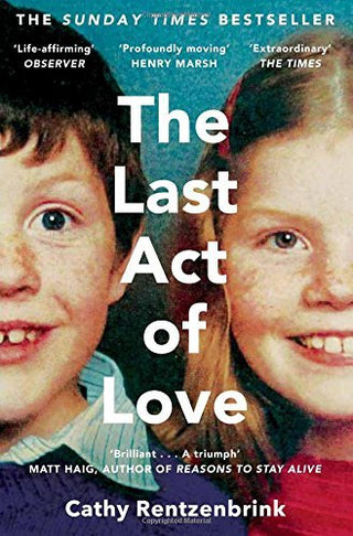 The Last Act of Love: The Story of My Brother and His Sister