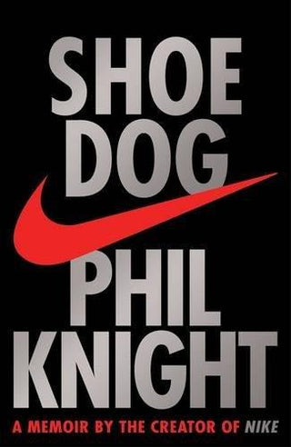 Shoe Dog : A Memoir by the Creator of NIKE - Thryft