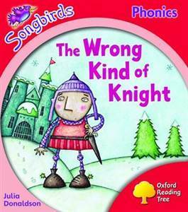 Oxford Reading Tree: Level 4: Songbirds: The Wrong Kind of Knight