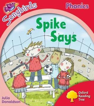 Oxford Reading Tree: Stage 4: Songbirds: Spike Says