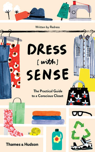 Dress [with] Sense : The Practical Guide to a Conscious Closet - Thryft