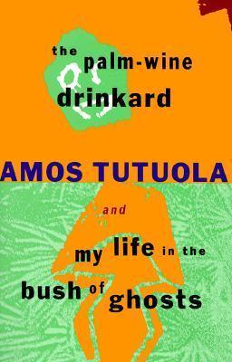 The Palm-Wine Drinkard; and, My Life in the Bush of Ghosts - Thryft