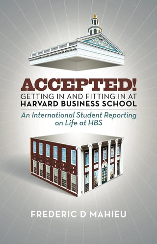 Accepted! - Getting in and Fitting in at Harvard Business School - Thryft