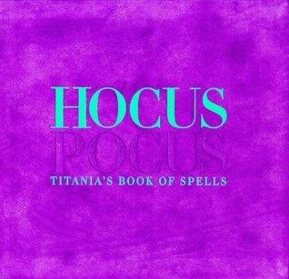 Hocus Pocus : Titania's Book of Spells - Thryft