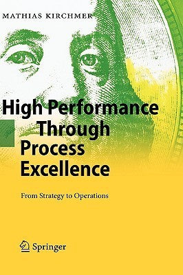 High Performance Through Process Excellence - From Strategy to Operations