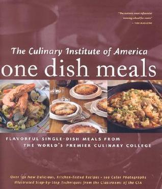 The Culinary Institute of America One Dish Meals
